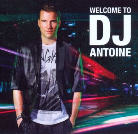 Welcome To DJ Antoine.JPG