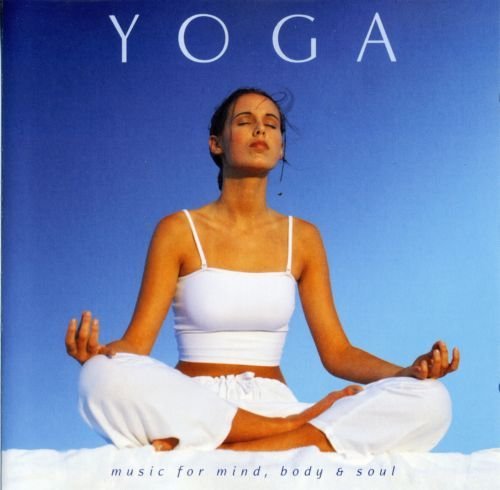 Yoga - Music for the Mind， Body and Soul.jpg